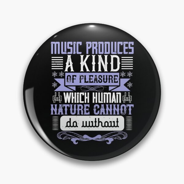 Item preview, Music Produces A Kind Of Pleasure Which Human Nature Cannot Do Without  designed and sold by GoodVibeDesign.