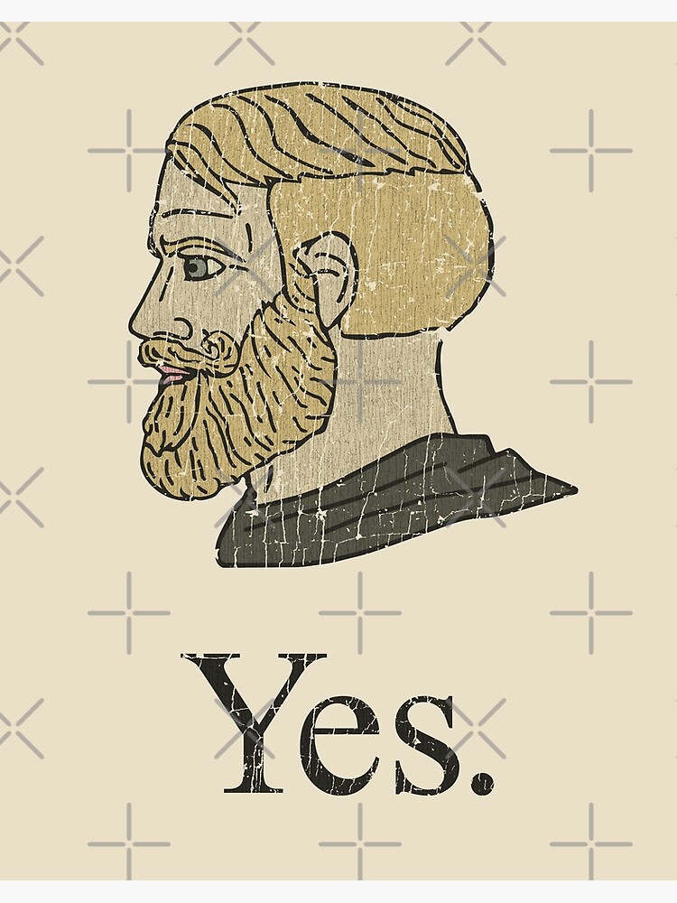 Funny Chad Yes - Yes Chad Meme - Yes Face Meme Poster for Sale by