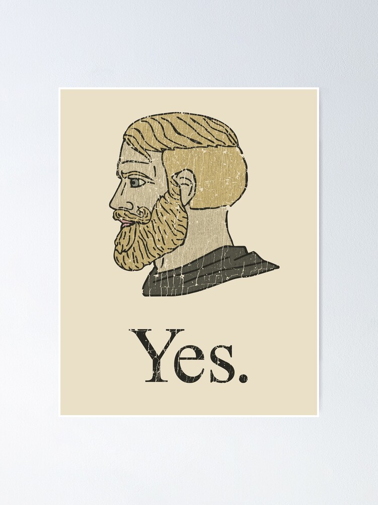 Funny Chad Yes - Yes Chad Meme - Yes Face Meme Poster for Sale by