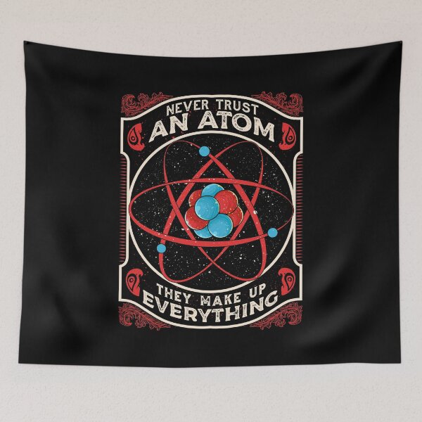Item preview, Never Trust An Atom They Make Up Everything Pun designed and sold by perfectpresents.