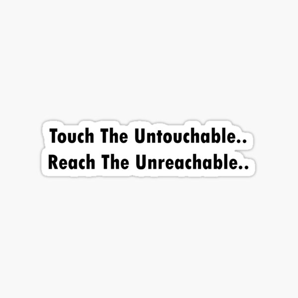 UNTOUCHABLE Sticker