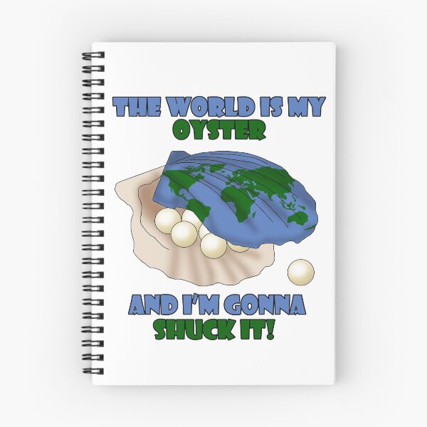 Item preview, The World Is My Oyster & I'm Gonna SHUCK IT! designed and sold by CLICKTVShow.