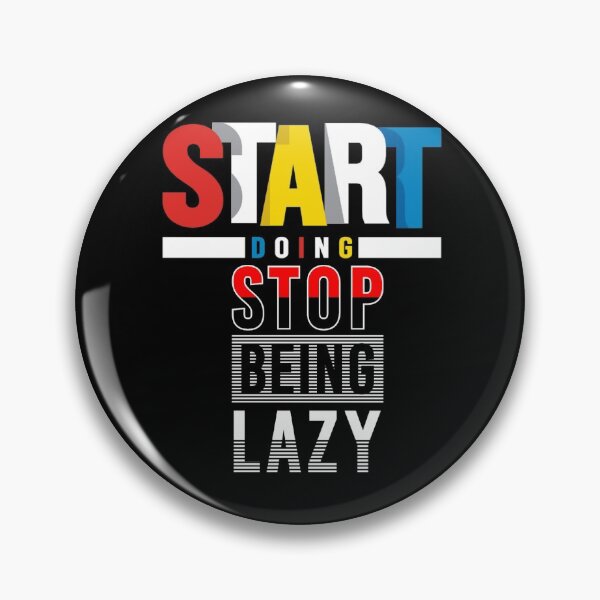 Item preview, Start Doing Stop Being Lazy designed and sold by darknessjeff86.