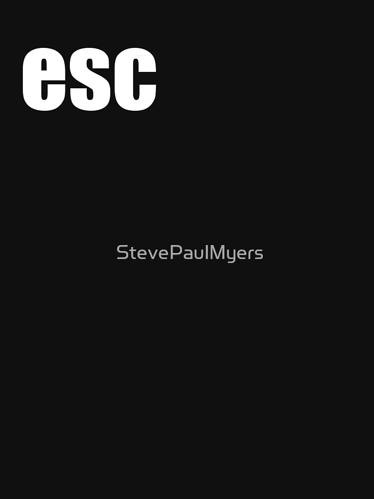 Esc by StevePaulMyers