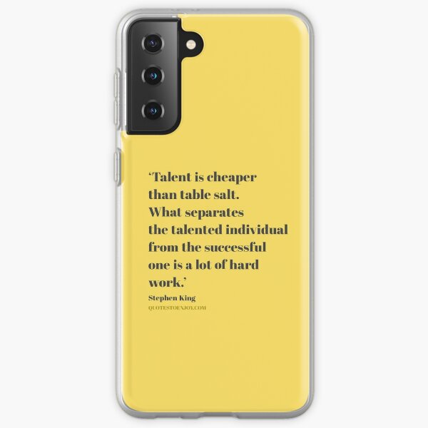 Talent is cheaper than table salt. What separates the... - Stephen King Samsung Galaxy Soft Case