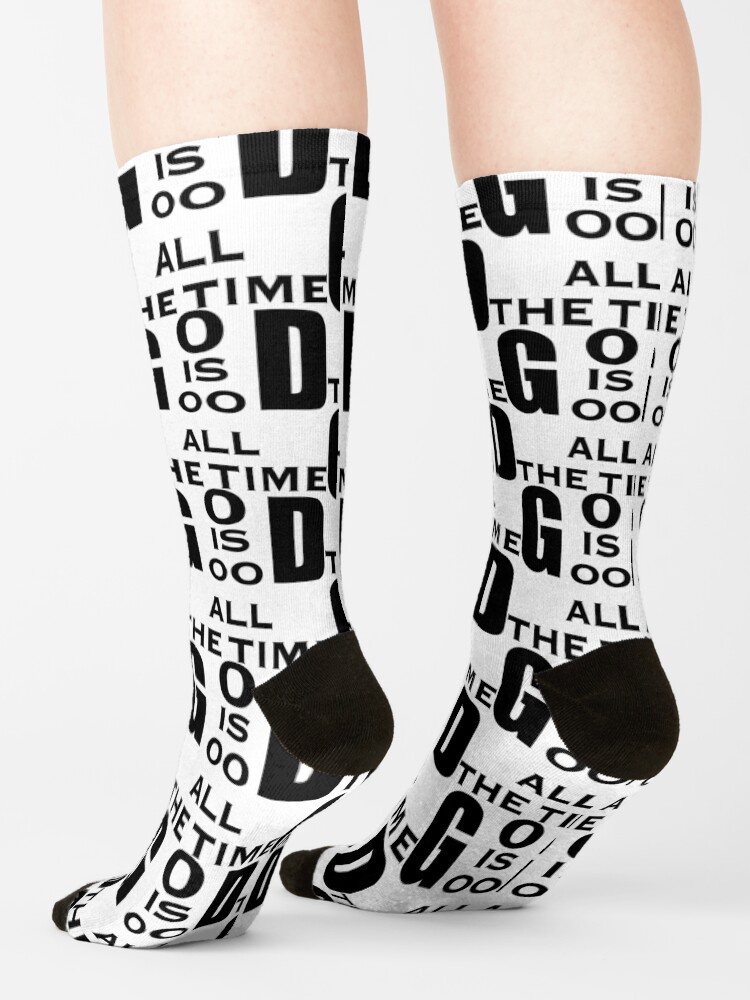 "God Is Good All The Time All The Time God Is Good " Socks by