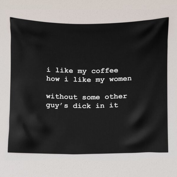 Item preview, I like my coffee how i like my women – without some other guy’s dick in it designed and sold by tiptoptees.