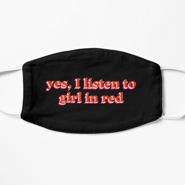 yes, I listen to girl in red Flat Mask
