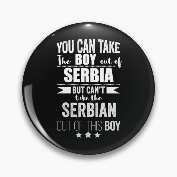 Item preview, Can take boy out of Serbia but Can't take the Serbian out of the boy designed and sold by losttribe.