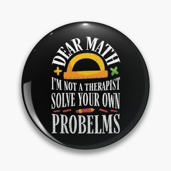 Item preview, Dear Math I'm Not A Therapist Solve Your Own Problems Funny Mathematician Geek Teacher designed and sold by WYGSTORE.