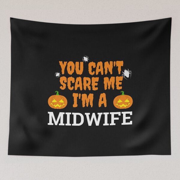 Item preview, Can't scare me  I'm a midwife Halloween designed and sold by losttribe.
