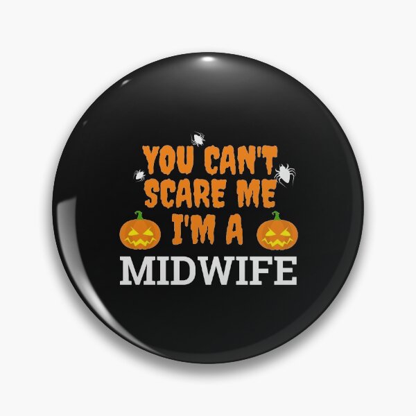 Item preview, Can't scare me  I'm a midwife Halloween designed and sold by losttribe.