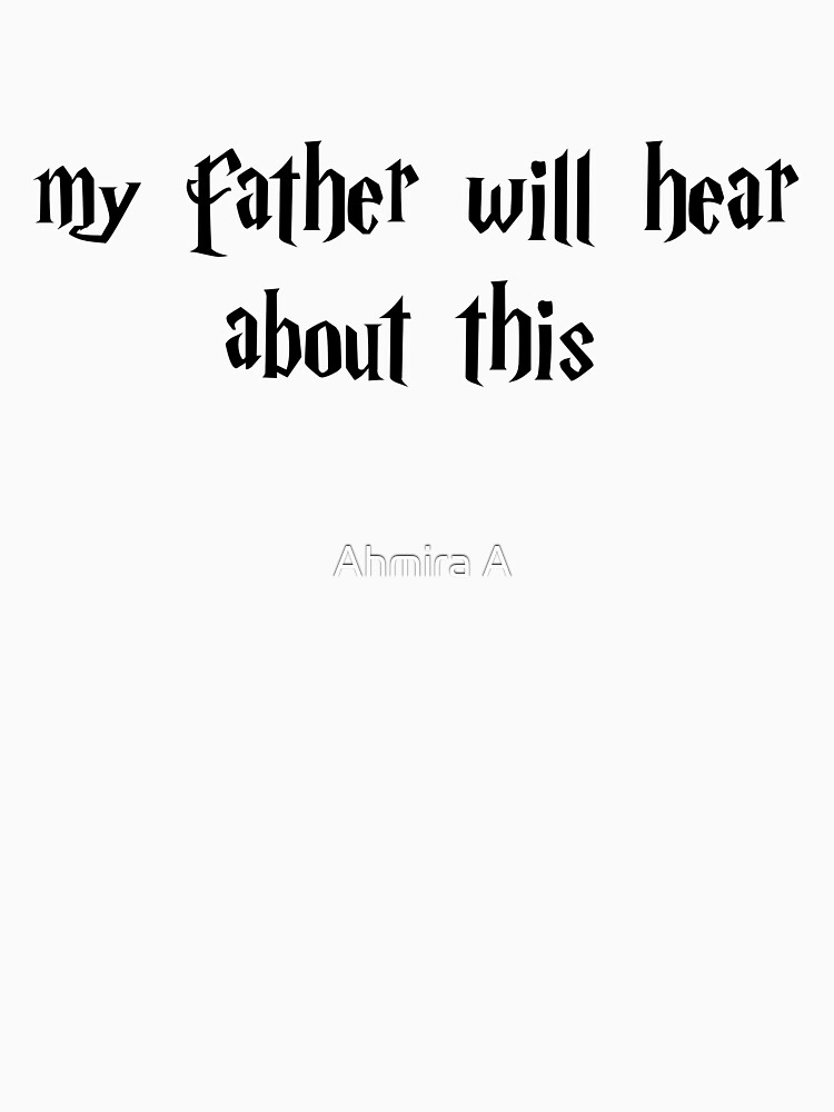My Father Will Hear About This Shirt