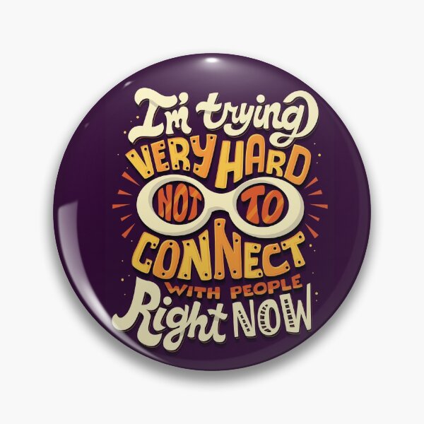 Not to connect with people Pin
