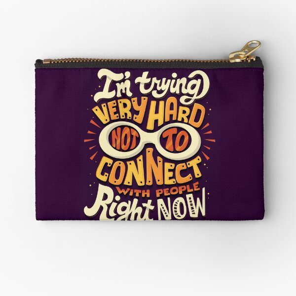 Not to connect with people Zipper Pouch