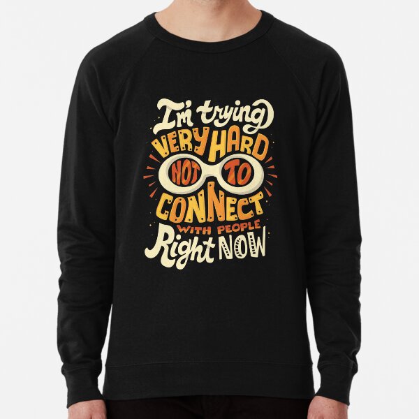 Not to connect with people Lightweight Sweatshirt
