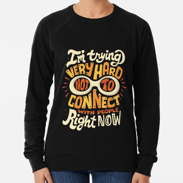 Not to connect with people Lightweight Sweatshirt