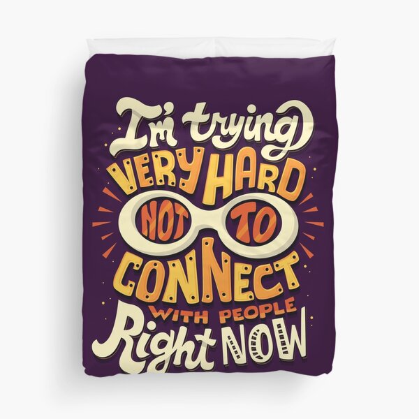 Not to connect with people Duvet Cover