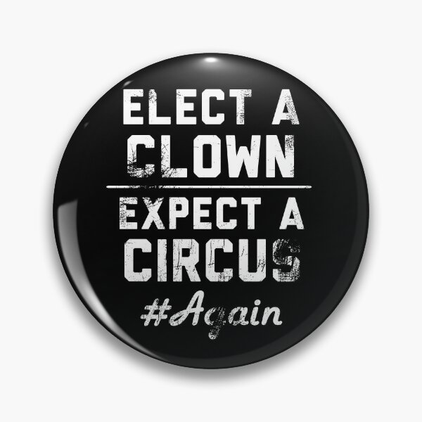 Item preview, Elect A Clown Expect A Circus Again Anti-Trump designed and sold by fourstripes.
