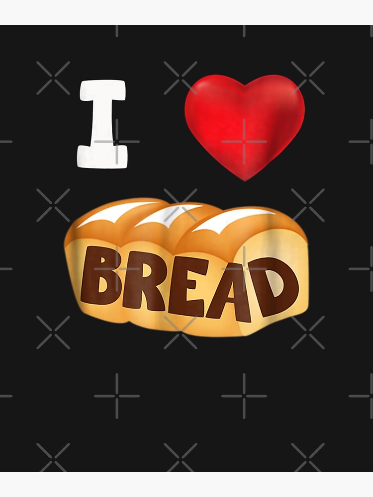 I Love Bread Heart Gluten Premium Matte Vertical Poster Sold By Beauty Figure Sku 42403291 4523