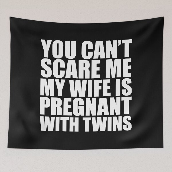 Item preview, You can't scare me my wife is pregnant with twins Halloween Mother's Day designed and sold by losttribe.