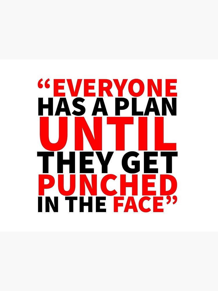 Everyone Has A Plan Until They Get Punched In The Face Art Board Print For Sale By Footydezigns Redbubble