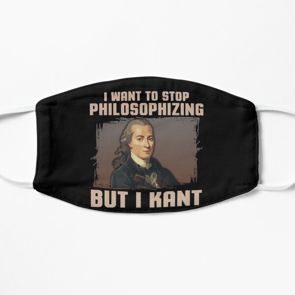But I Kant stop philosophizing Flat Mask