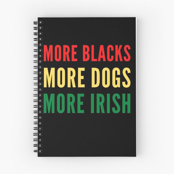 Item preview, Copy of More Blacks, More Dogs, More Irish designed and sold by YourgiftShop.