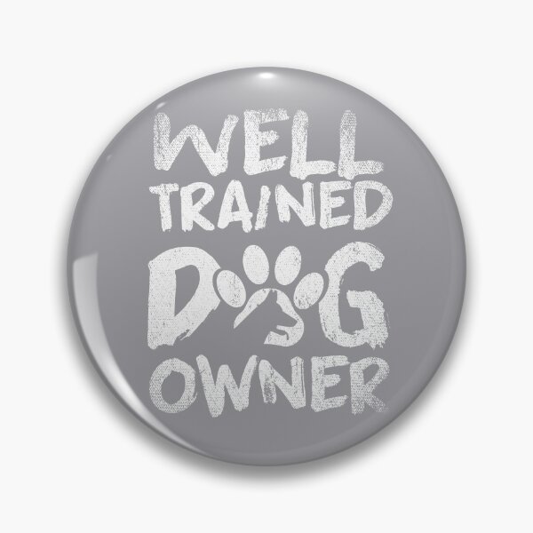 Item preview, Well Trained Dog Owner designed and sold by tresbelleshirts.