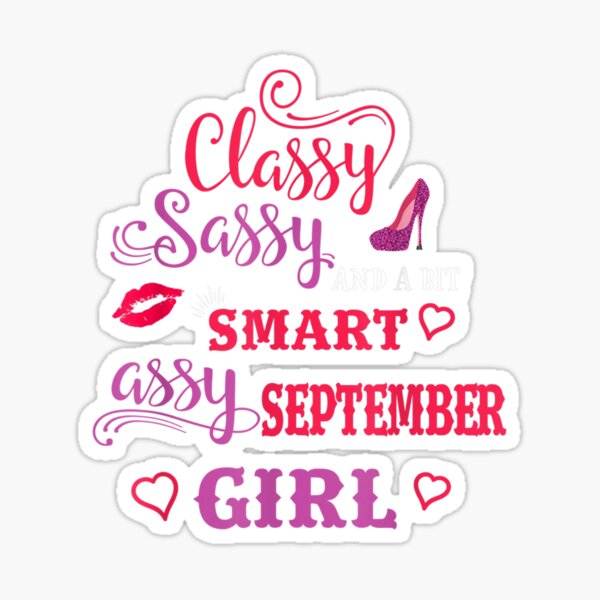 Classy Sassy And A Bit Smart Assy September Girl Sticker For Sale By Gilliankristen Redbubble