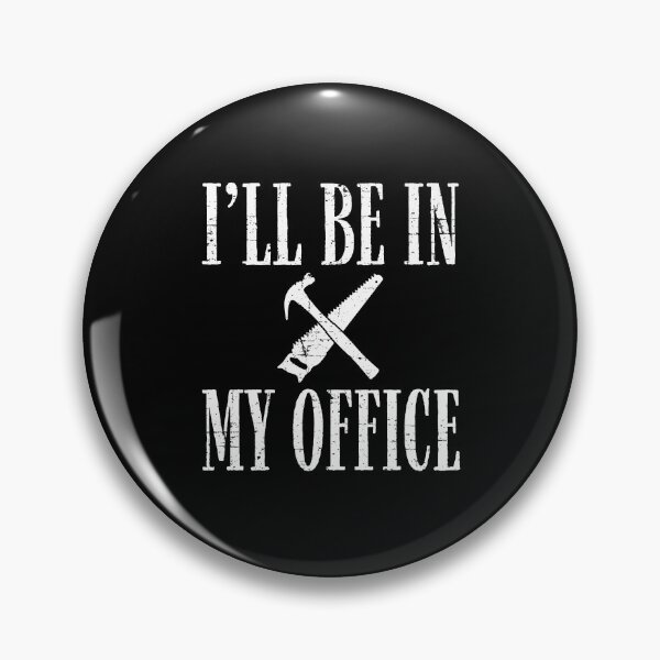 Item preview, I'll Be In My Office Funny Woodworker Carpentry Woodworking Pun designed and sold by WYGSTORE.