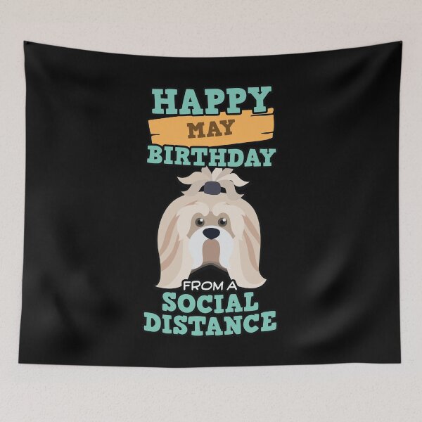 Item preview, Social Distancing Gift Happy May Birthday From A Shih Tzu Social Distance designed and sold by Orange Pieces.