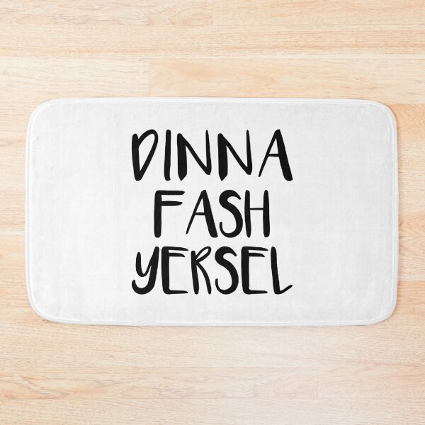 Item preview, DINNA FASH YERSEL, Scots Language Phrase designed and sold by MacPean.