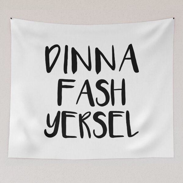 Item preview, DINNA FASH YERSEL, Scots Language Phrase designed and sold by MacPean.