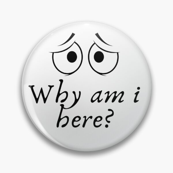 Item preview, Why am i here? designed and sold by ExploreStore.