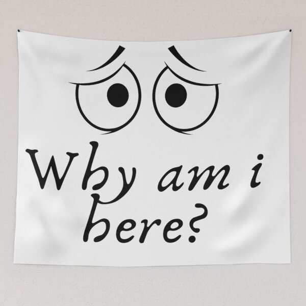 Item preview, Why am i here? designed and sold by ExploreStore.