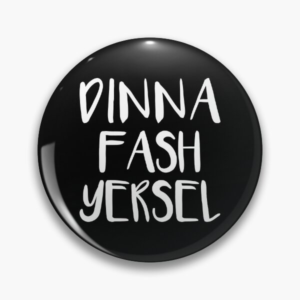 Item preview, DINNA FASH YERSEL, Scots Language Phrase designed and sold by MacPean.