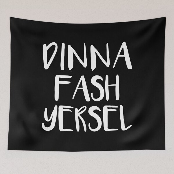 Item preview, DINNA FASH YERSEL, Scots Language Phrase designed and sold by MacPean.