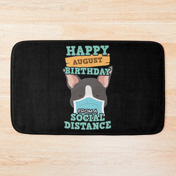 Item preview, Social Distancing Gift Happy August Birthday From A Boston Terrier Social Distance designed and sold by Orange Pieces.