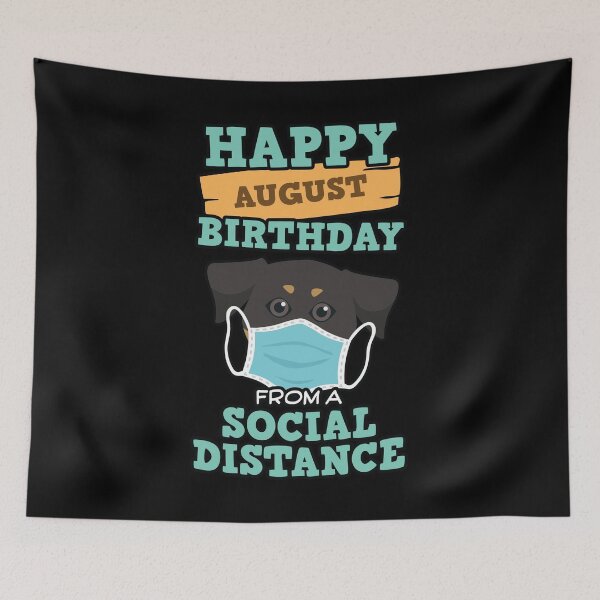 Item preview, Social Distancing Gift Happy August Birthday From A Dachshund Social Distance designed and sold by Orange Pieces.