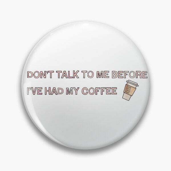 Item preview, Don't talk to me before I've had my coffee! designed and sold by Mi-Kalmia.