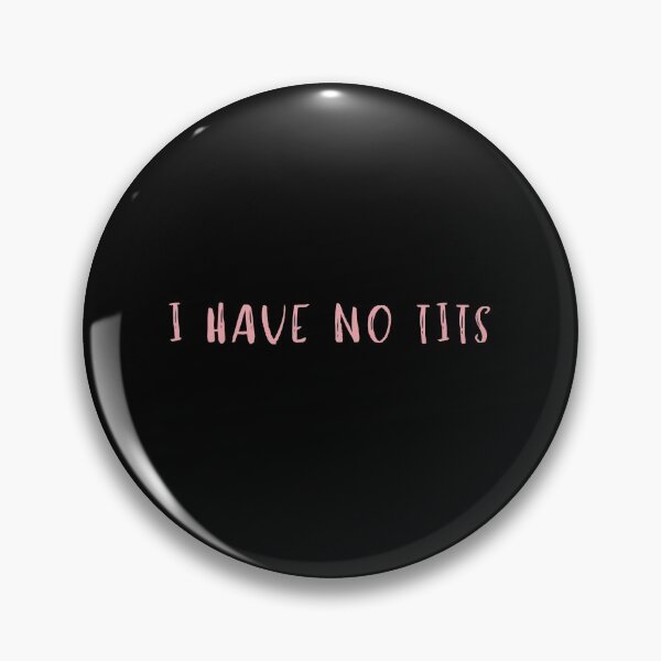 Item preview, i have no tits designed and sold by Artwork-Station.