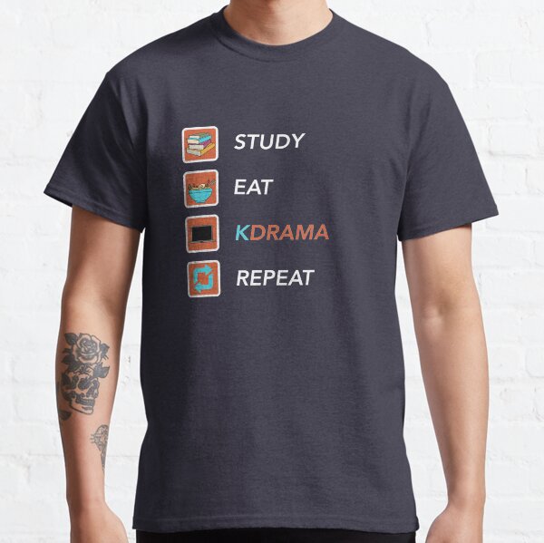 Study sleep KDrama repeat Classic T-Shirt
