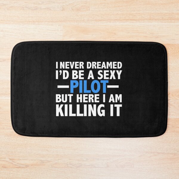 Item preview, Never dreamt I'd be Sexy Pilot but Killing it Aviation Graduation designed and sold by losttribe.