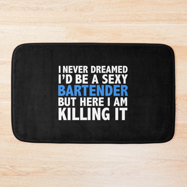 Item preview, Never dreamt I'd be Sexy Bartender but Killing it Graduation designed and sold by losttribe.
