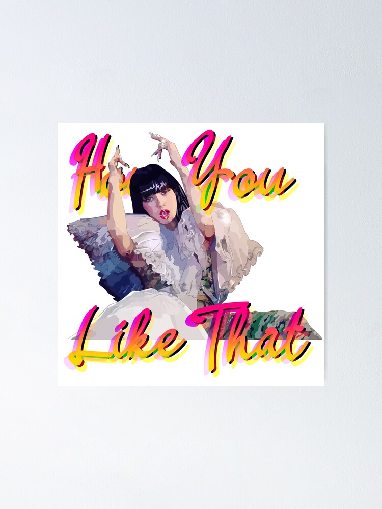 Lisa How You Like That Digital Art Poster By Yourlittledeath Redbubble