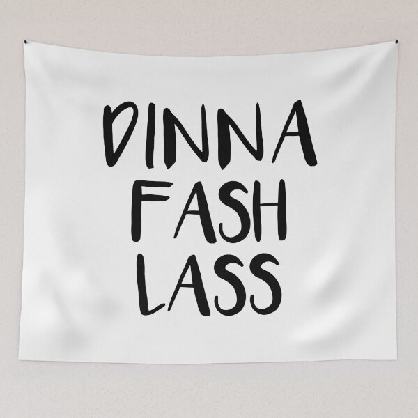 Item preview, DINNA FASH LASS, Scots Language Phrase designed and sold by MacPean.