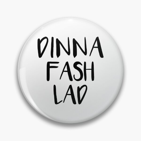 Item preview, DINNA FASH LAD, Scots Language Phrase designed and sold by MacPean.