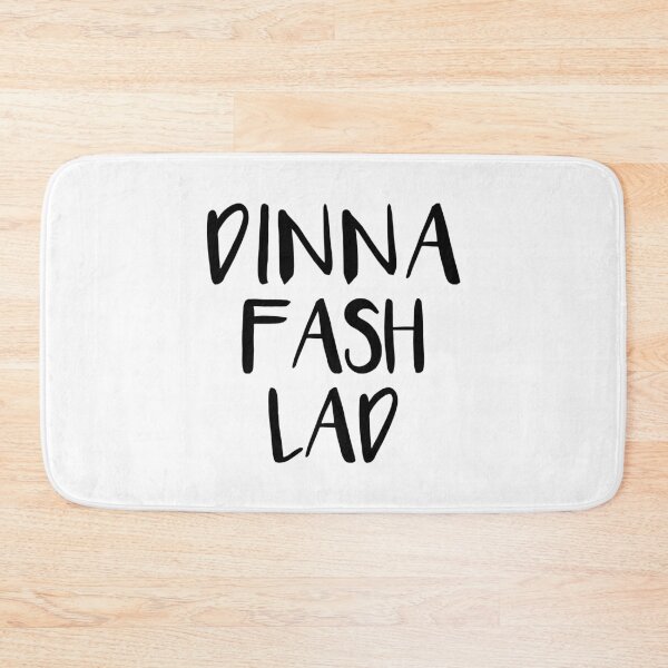 Item preview, DINNA FASH LAD, Scots Language Phrase designed and sold by MacPean.