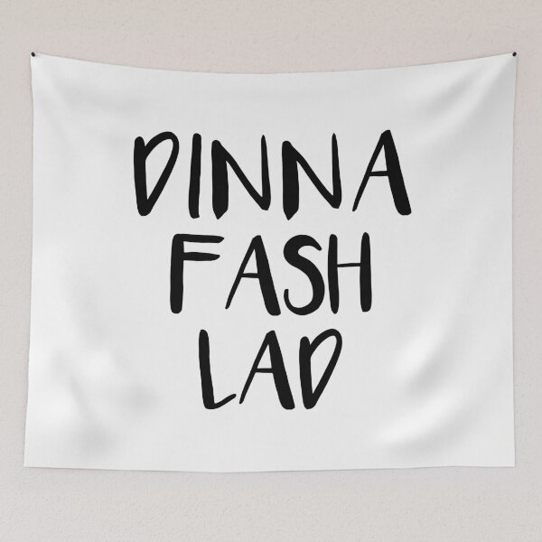 Item preview, DINNA FASH LAD, Scots Language Phrase designed and sold by MacPean.